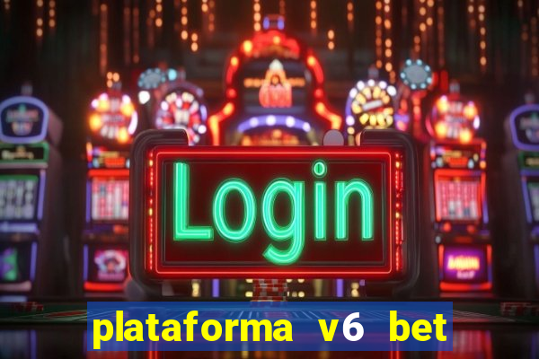 plataforma v6 bet paga mesmo